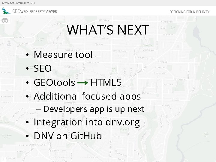 DISTRICT OF NORTH VANCOUVER GEOweb PROPERTY VIEWER DESIGNING FOR SIMPLICITY WHAT’S NEXT • •