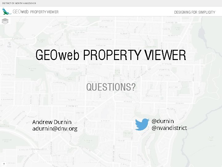DISTRICT OF NORTH VANCOUVER GEOweb PROPERTY VIEWER DESIGNING FOR SIMPLICITY GEOweb PROPERTY VIEWER QUESTIONS?