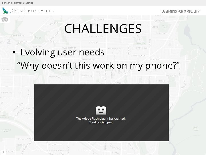 DISTRICT OF NORTH VANCOUVER GEOweb PROPERTY VIEWER DESIGNING FOR SIMPLICITY CHALLENGES • Evolving user