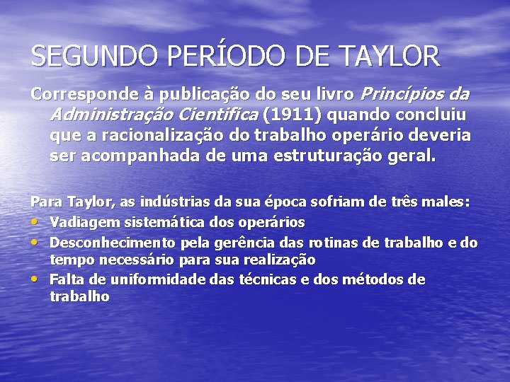 SEGUNDO PERÍODO DE TAYLOR Corresponde à publicação do seu livro Princípios da Administração Cientifica