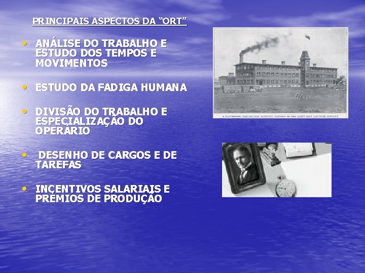 PRINCIPAIS ASPECTOS DA “ORT” • ANÁLISE DO TRABALHO E ESTUDO DOS TEMPOS E MOVIMENTOS