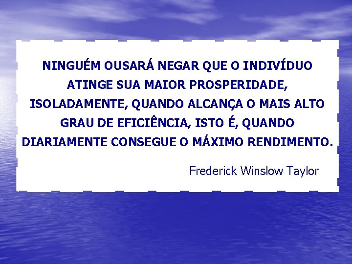 NINGUÉM OUSARÁ NEGAR QUE O INDIVÍDUO ATINGE SUA MAIOR PROSPERIDADE, ISOLADAMENTE, QUANDO ALCANÇA O