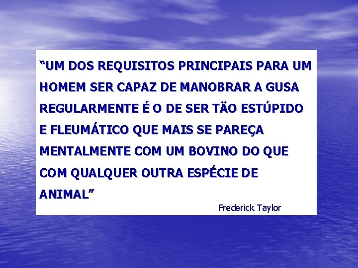 “UM DOS REQUISITOS PRINCIPAIS PARA UM HOMEM SER CAPAZ DE MANOBRAR A GUSA REGULARMENTE