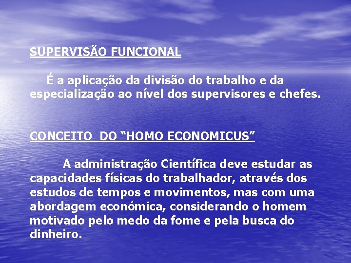 SUPERVISÃO FUNCIONAL É a aplicação da divisão do trabalho e da especialização ao nível