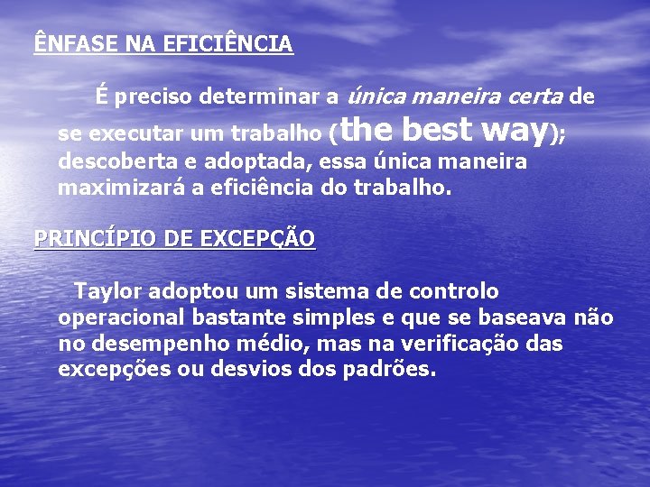 ÊNFASE NA EFICIÊNCIA É preciso determinar a única maneira certa de se executar um