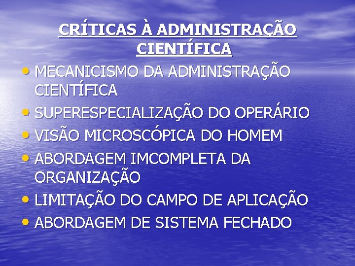CRÍTICAS À ADMINISTRAÇÃO CIENTÍFICA • MECANICISMO DA ADMINISTRAÇÃO CIENTÍFICA • SUPERESPECIALIZAÇÃO DO OPERÁRIO •