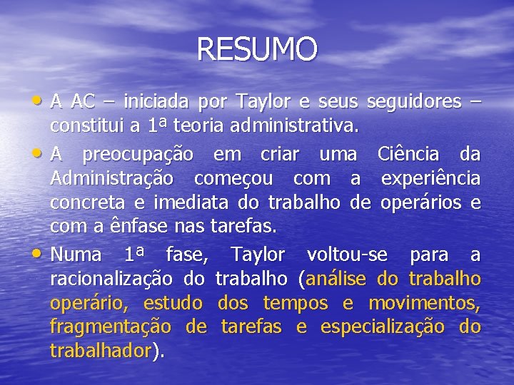 RESUMO • A AC – iniciada por Taylor e seus seguidores – • •