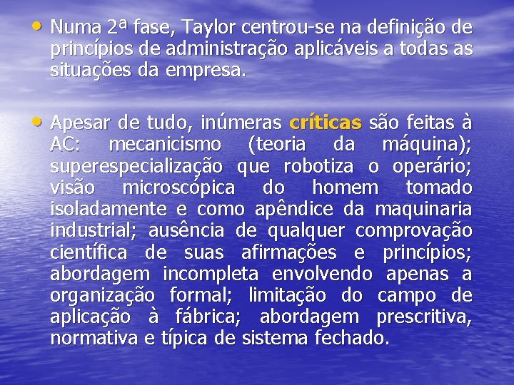  • Numa 2ª fase, Taylor centrou-se na definição de princípios de administração aplicáveis