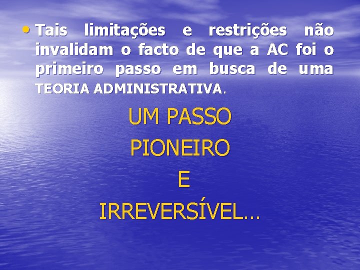  • Tais limitações e restrições não invalidam o facto de que a AC