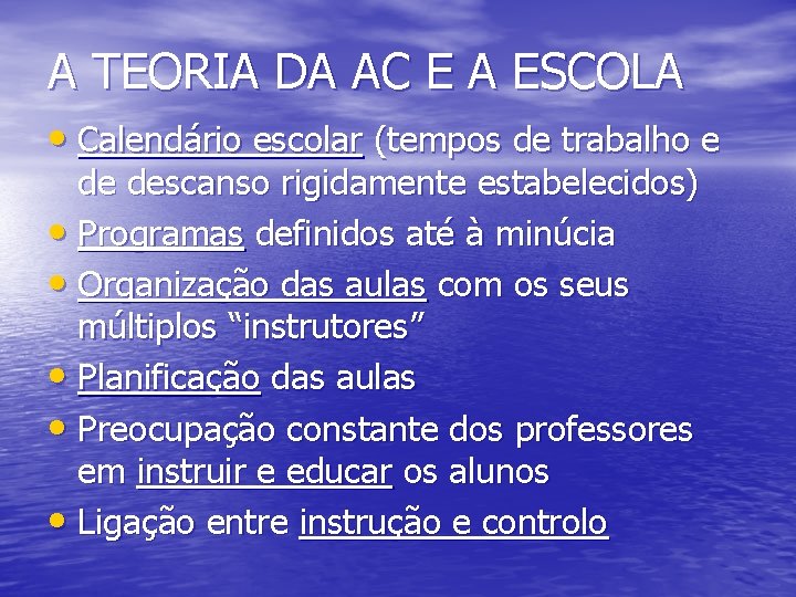 A TEORIA DA AC E A ESCOLA • Calendário escolar (tempos de trabalho e