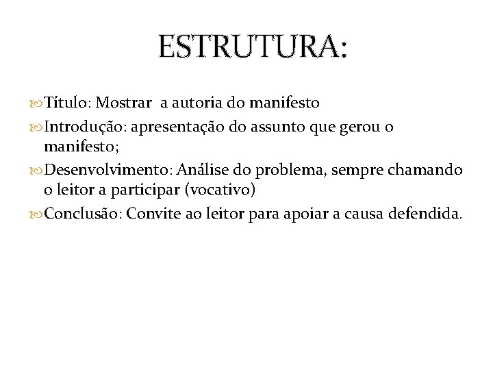 ESTRUTURA: Título: Mostrar a autoria do manifesto Introdução: apresentação do assunto que gerou o