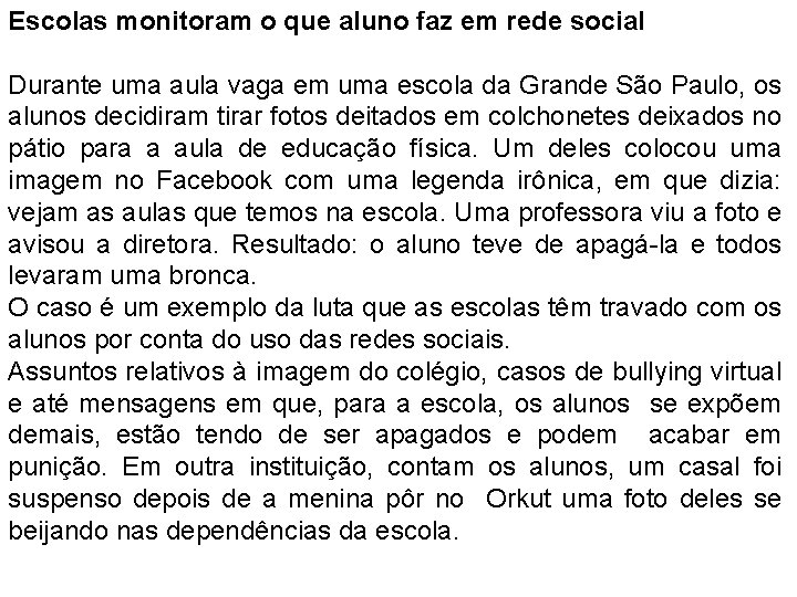 Escolas monitoram o que aluno faz em rede social Durante uma aula vaga em