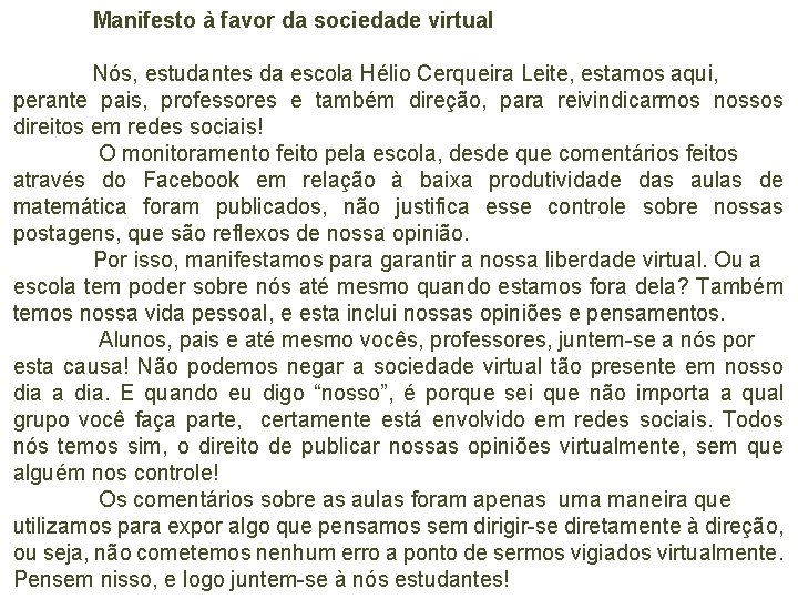 Manifesto à favor da sociedade virtual Nós, estudantes da escola Hélio Cerqueira Leite, estamos