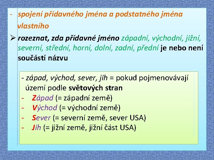 - spojení přídavného jména a podstatného jména vlastního Ø rozeznat, zda přídavné jméno západní,