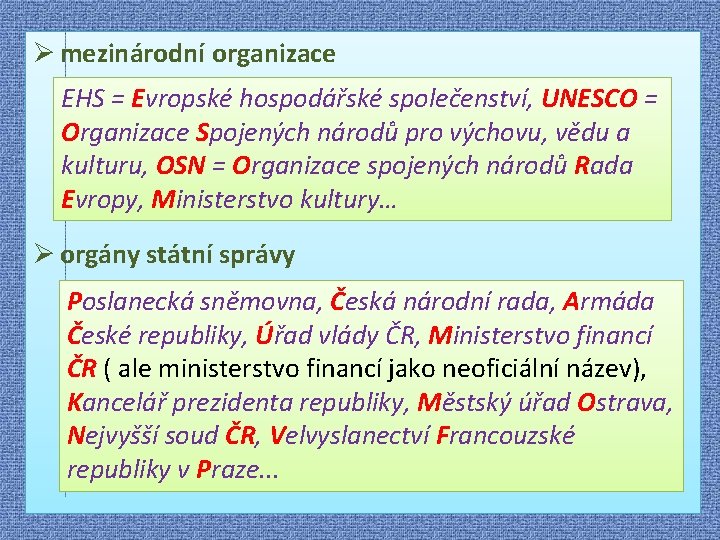 Ø mezinárodní organizace EHS = Evropské hospodářské společenství, UNESCO = Organizace Spojených národů pro