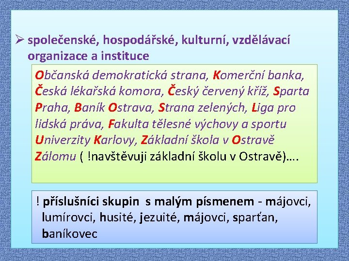 Ø společenské, hospodářské, kulturní, vzdělávací organizace a instituce Občanská demokratická strana, Komerční banka, Česká