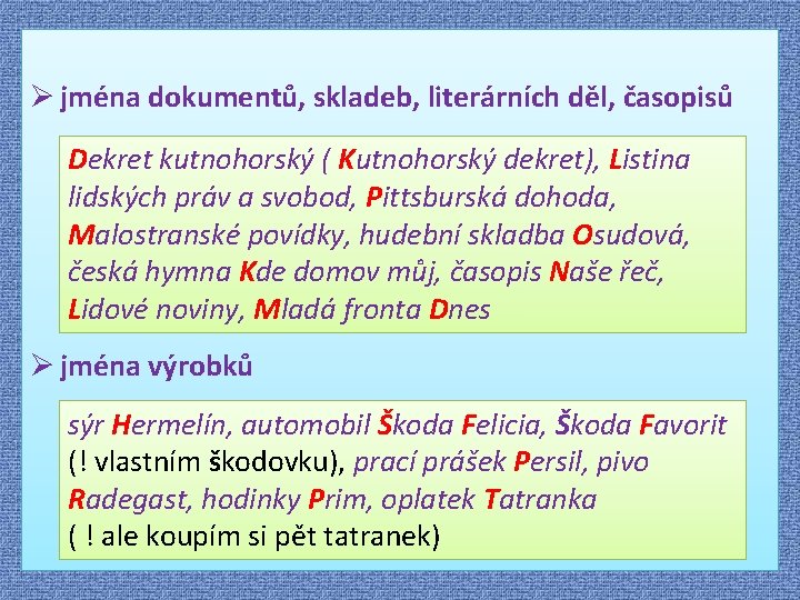 Ø jména dokumentů, skladeb, literárních děl, časopisů Dekret kutnohorský ( Kutnohorský dekret), Listina lidských