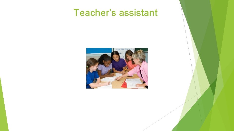 Teacher’s assistant 