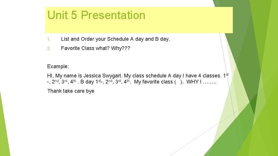 Unit 5 Presentation 1. List and Order your Schedule A day and B day.