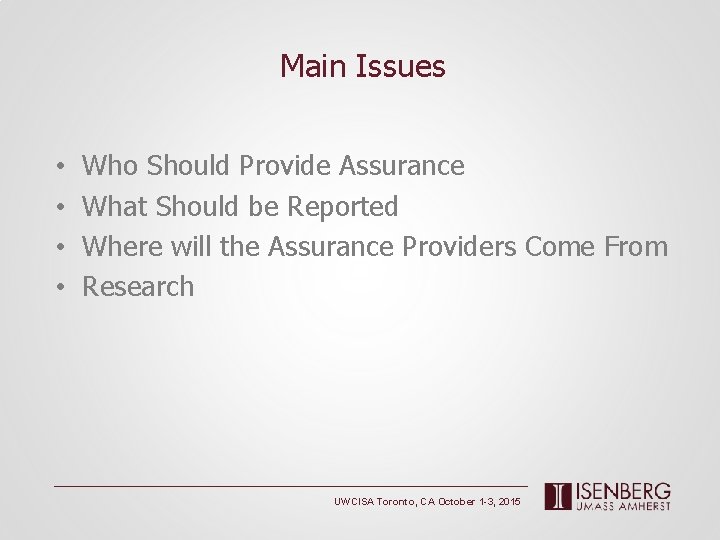 Main Issues • • Who Should Provide Assurance What Should be Reported Where will