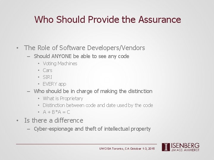 Who Should Provide the Assurance • The Role of Software Developers/Vendors – Should ANYONE