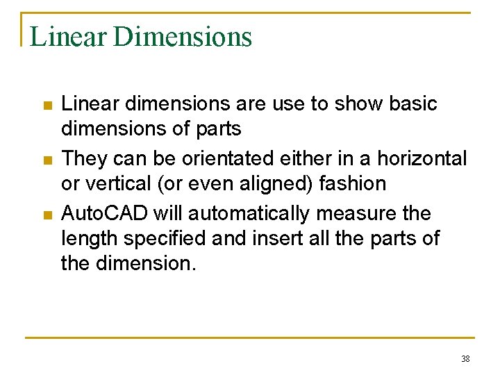 Linear Dimensions n n n Linear dimensions are use to show basic dimensions of