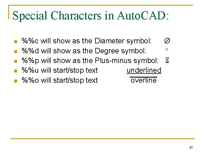 Special Characters in Auto. CAD: n n n %%c will show as the Diameter