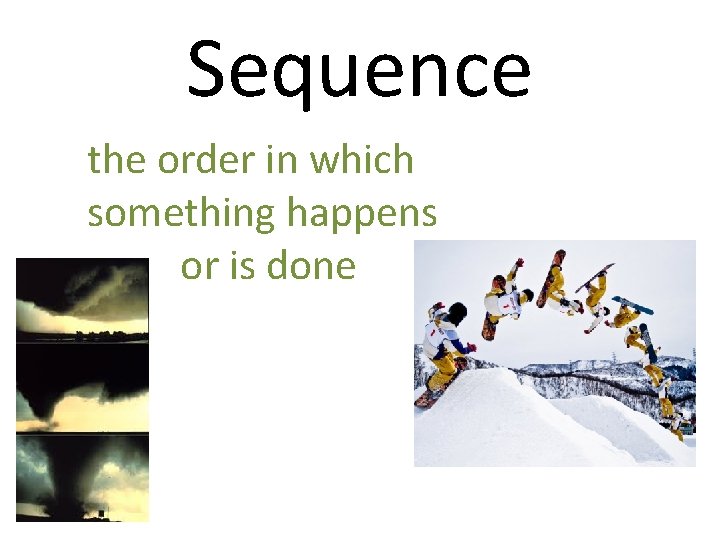 Sequence the order in which something happens or is done 