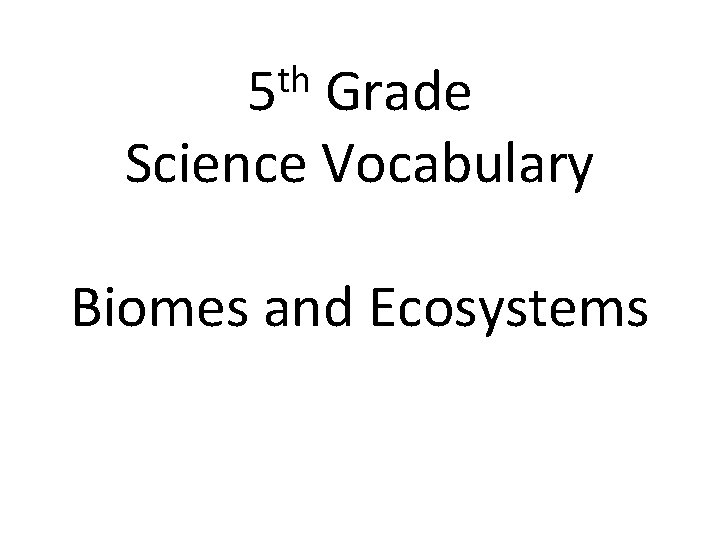th 5 Grade Science Vocabulary Biomes and Ecosystems 