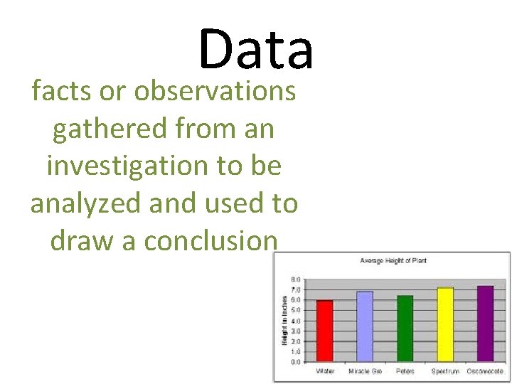 Data facts or observations gathered from an investigation to be analyzed and used to