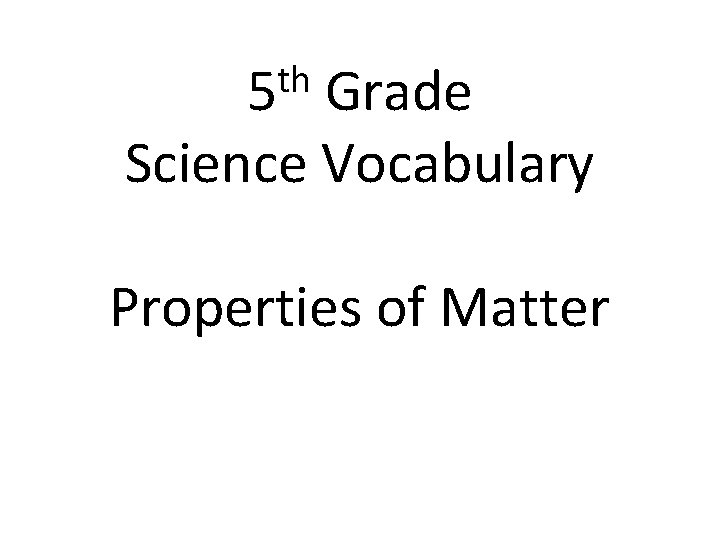th 5 Grade Science Vocabulary Properties of Matter 