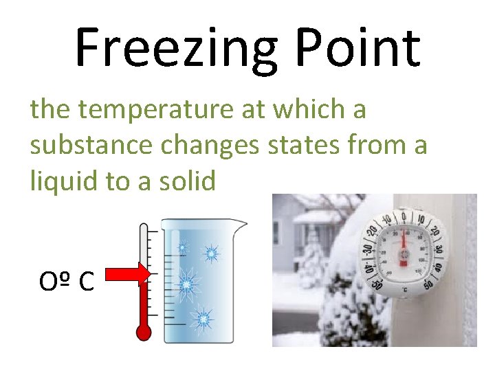 Freezing Point the temperature at which a substance changes states from a liquid to