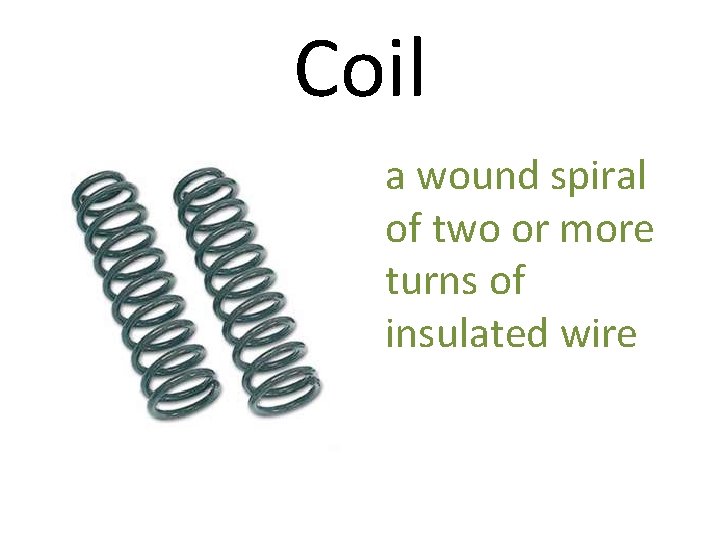 Coil a wound spiral of two or more turns of insulated wire 