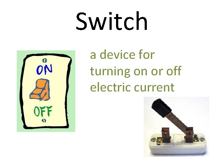 Switch a device for turning on or off electric current 