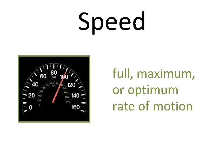 Speed full, maximum, or optimum rate of motion 