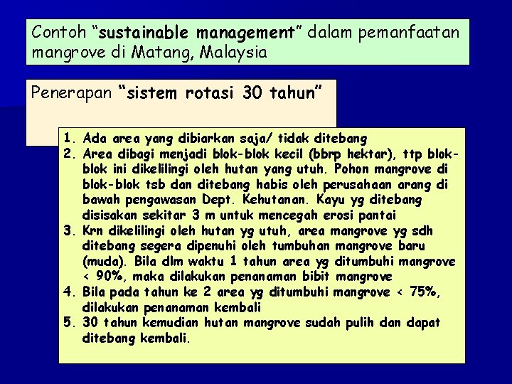 Contoh “sustainable management” dalam pemanfaatan mangrove di Matang, Malaysia Penerapan “sistem rotasi 30 tahun”