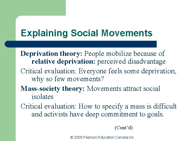 Explaining Social Movements Deprivation theory: People mobilize because of relative deprivation: perceived disadvantage Critical