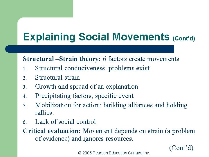 Explaining Social Movements (Cont’d) Structural –Strain theory: 6 factors create movements 1. Structural conduciveness: