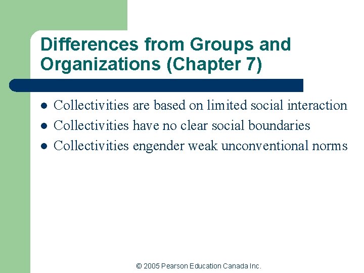 Differences from Groups and Organizations (Chapter 7) l l l Collectivities are based on