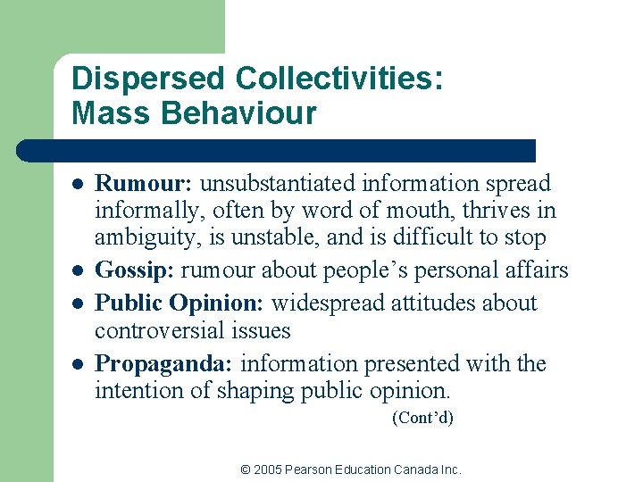Dispersed Collectivities: Mass Behaviour l l Rumour: unsubstantiated information spread informally, often by word