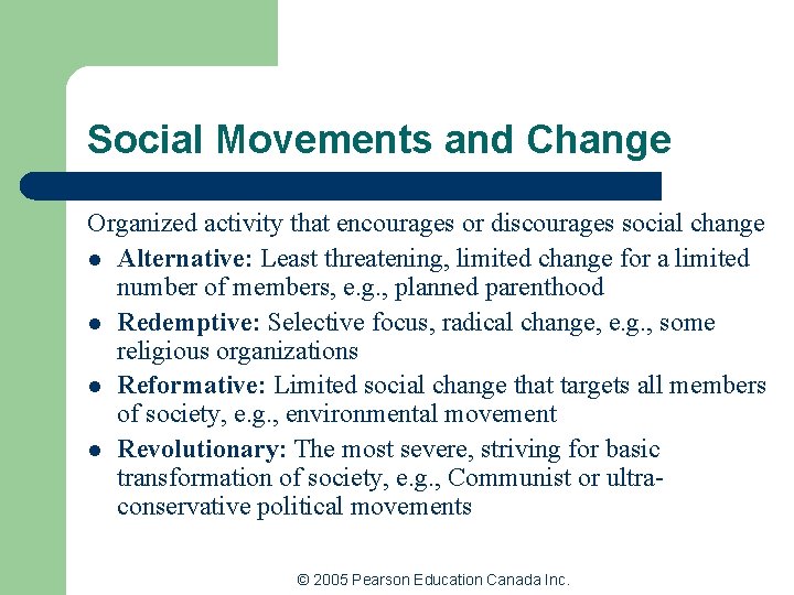 Social Movements and Change Organized activity that encourages or discourages social change l Alternative: