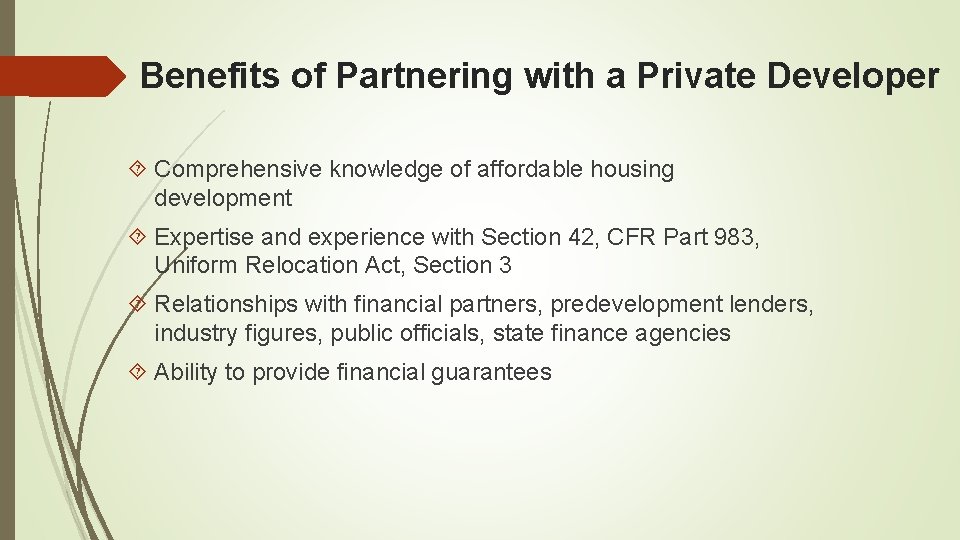 Benefits of Partnering with a Private Developer Comprehensive knowledge of affordable housing development Expertise