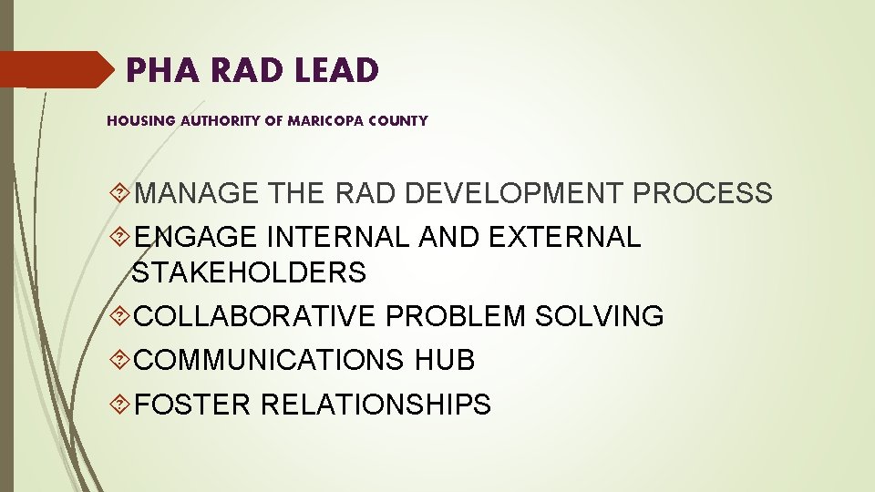 PHA RAD LEAD HOUSING AUTHORITY OF MARICOPA COUNTY MANAGE THE RAD DEVELOPMENT PROCESS ENGAGE