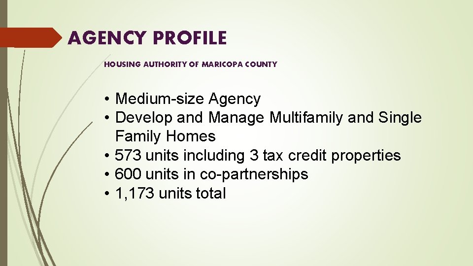 AGENCY PROFILE HOUSING AUTHORITY OF MARICOPA COUNTY • Medium-size Agency • Develop and Manage