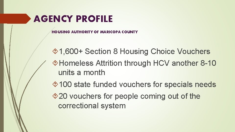 AGENCY PROFILE HOUSING AUTHORITY OF MARICOPA COUNTY 1, 600+ Section 8 Housing Choice Vouchers