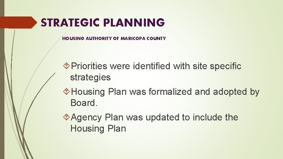 STRATEGIC PLANNING HOUSING AUTHORITY OF MARICOPA COUNTY Priorities were identified with site specific strategies