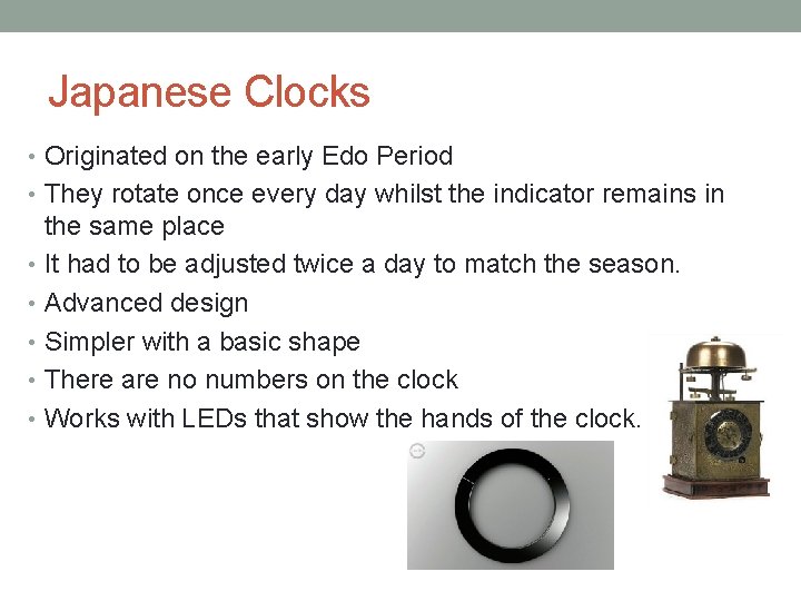 Japanese Clocks • Originated on the early Edo Period • They rotate once every