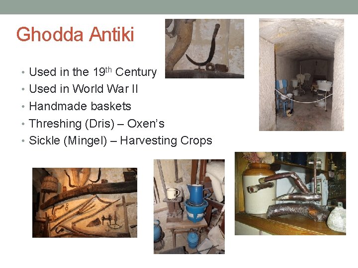 Ghodda Antiki • Used in the 19 th Century • Used in World War