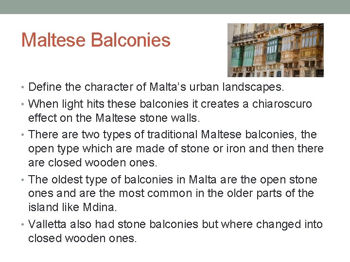 Maltese Balconies • Define the character of Malta’s urban landscapes. • When light hits