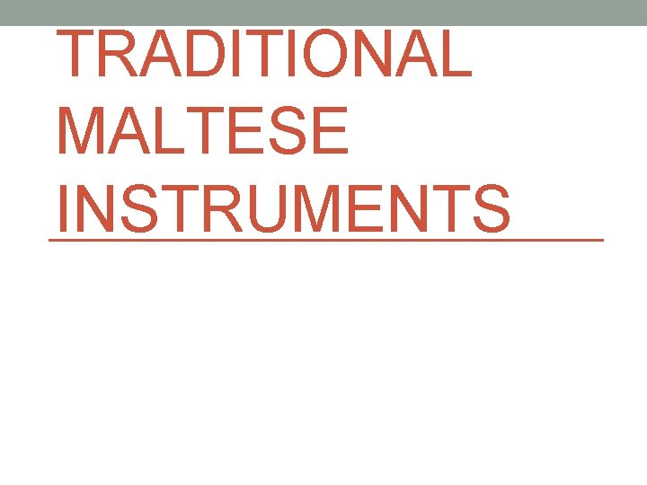 TRADITIONAL MALTESE INSTRUMENTS 